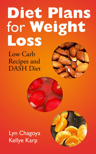 Diet Plans For Weight Loss Low Carb Recipes And Dash Diet Lyn Chagoya Kellye Karp