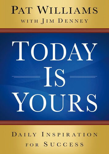 Today Is Yours Daily Inspiration For Success Pat Williams Jim Denney