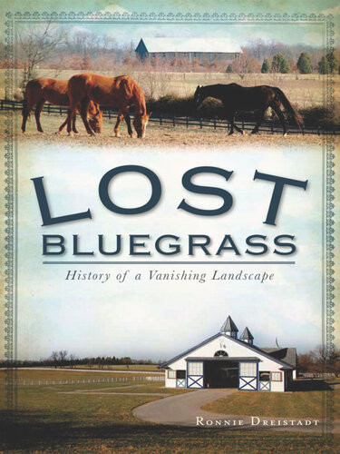 Lost Bluegrass History Of A Vanishing Landscape Ronnie Dreistadt