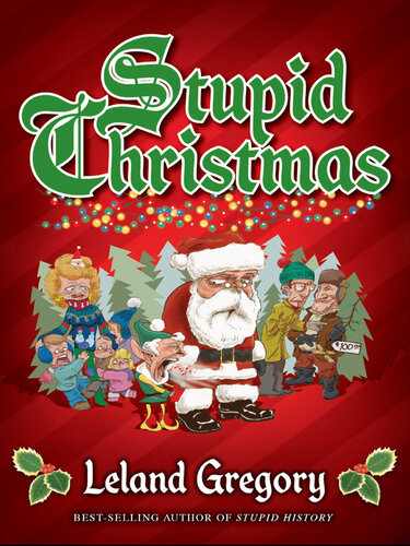 Stupid Christmas Leland Gregory