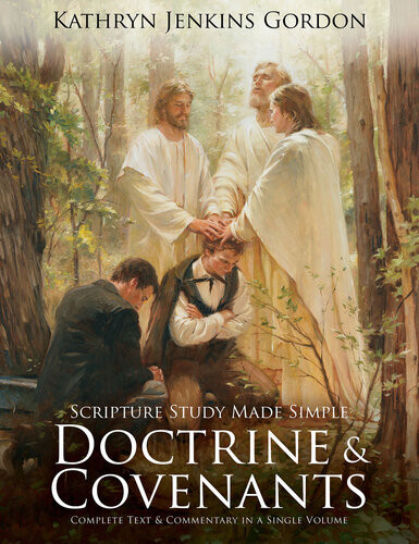 Scripture Study Made Simple The Doctrine And Covenants Kathryn Jenkins Gordon