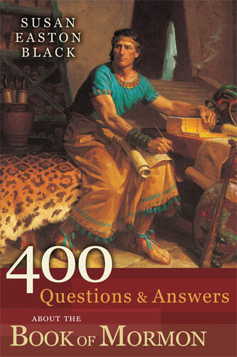 400 Questions And Answers About The Book Of Mormon Susan Easton Black