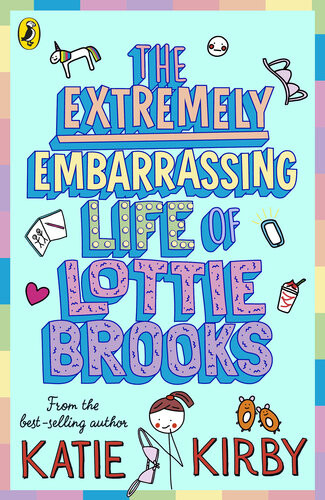 The Extremely Embarrassing Life Of Lottie Brooks Katie Kirby