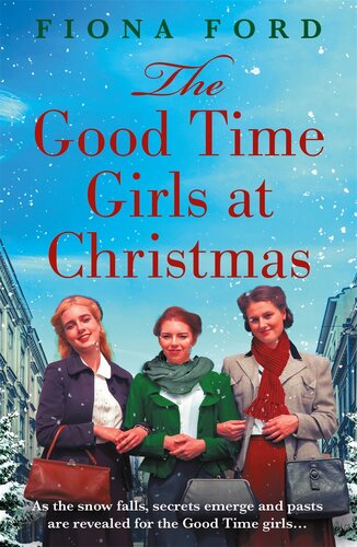 The Good Time Girls At Christmas The Next Heartwarming And Festive Wartime Saga Fiona Ford