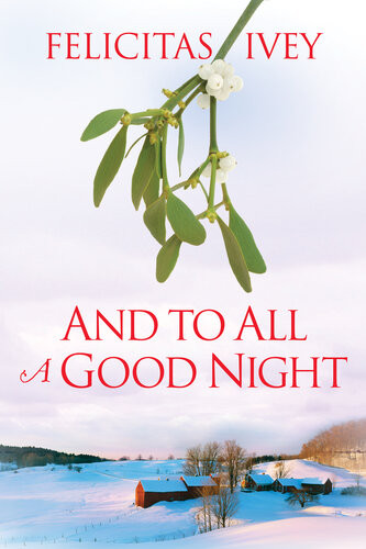 And To All A Good Night Felicitas Ivey