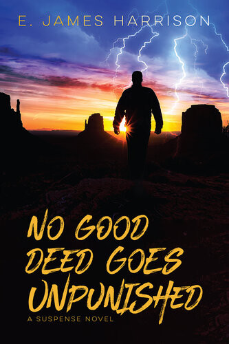 No Good Deed Goes Unpunished E James Harrison