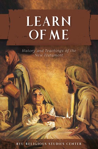 Learn Of Me History And Teachings Of The New Testament John Hilton Iii