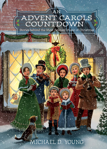 An Advent Carols Countdown Stories Behind The Most Beloved Music Of Christmas Michael D Young