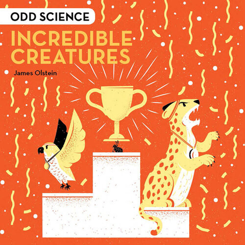 Odd Science Incredible Creatures James Olstein