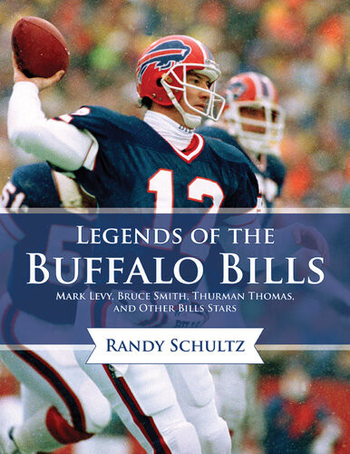 Legends Of The Buffalo Bills Marv Levy Bruce Smith Thurman Thomas And Other Bills Stars Randy Schultz