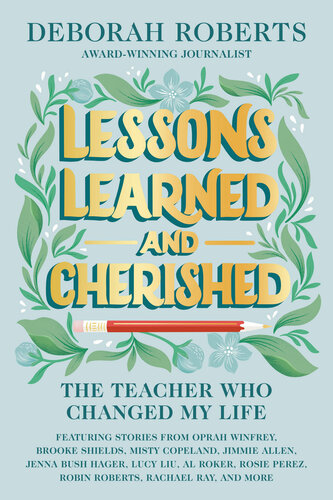 Lessons Learned And Cherished The Teacher Who Changed My Life Deborah Roberts