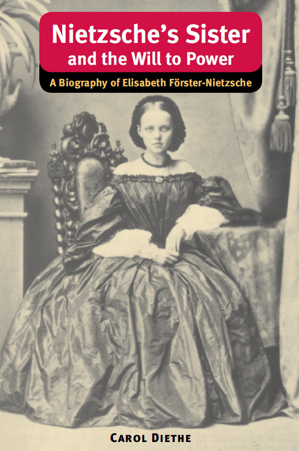 Nietzsches Sister And The Will To Power Carol Diethe