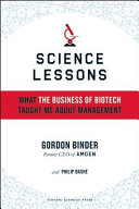 Science Lessons What The Business Of Biotech Taught Me About Management Gordon M Binder