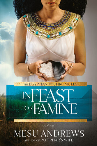 In Feast Or Famine Mesu Andrews