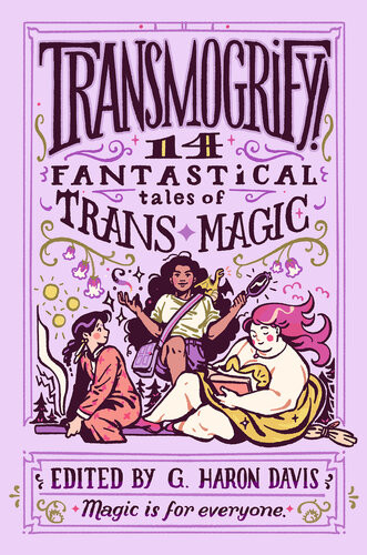 Transmogrify 14 Fantastical Tales Of Trans Magic G Haron Davis