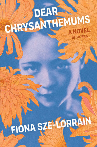 Dear Chrysanthemums A Novel In Stories Fiona Szelorrain