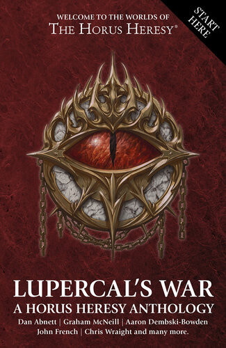 Lupercals War Graham Mcneill Aaron Dembskibowden Nick Kyme Rob Sanders John French Chris Wraight Chris Forrester James Swallow Matthew Farrer Guy Haley Dan Abnett Gav Thorpe