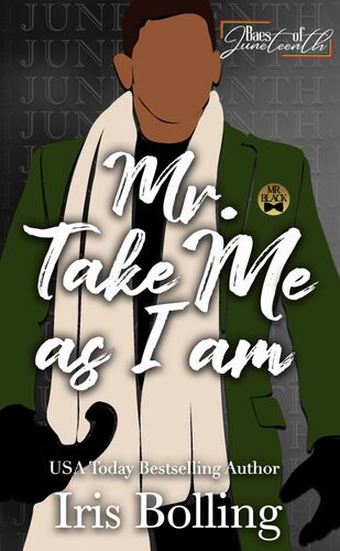 Mr Take Me As I Am Baes Of Juneteenth Iris Bolling