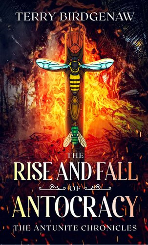 The Rise And Fall Of Antocracy Terry Birdgenaw