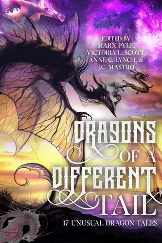 Dragons Of A Different Tail 17 Unusual Dragon Tales Marx Pyle Victoria L Scott Jc Mastro Timons Esaias Heidi Ruby Miller J Thorn Jeff Burns Sophia Desensi Katharine Dow Francis Fernandez Colten Fisher Carrie Gessner Sean Gibson Kevin Plybon Julie Seaton Pyle Sen R L Scherb Kw Taylor