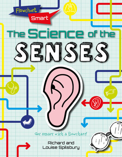 The Science Of The Senses Louise Spilsbury Richard Spilsbury