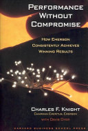 Performance Without Compromise How Emerson Consistently Achieves Winning Results Charles F Knight