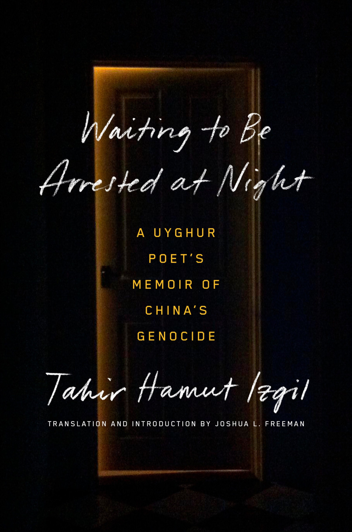Waiting To Be Arrested At Night A Uyghur Poets Memoir Of Chinese Genocide Tahir Hamut Izgil