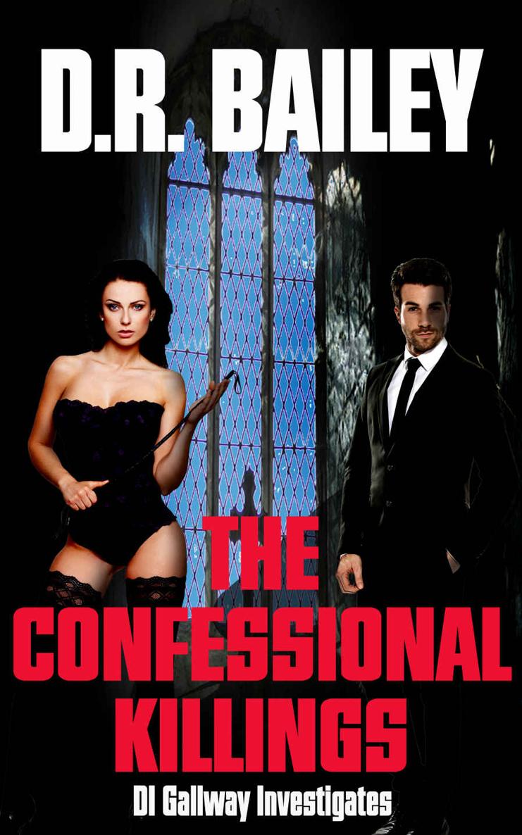 The Confessional Killings Di Gallway Investigates Book 1 D R Bailey