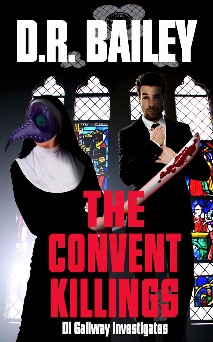 The Convent Killings Di Gallway Investigates Book 5 D R Bailey