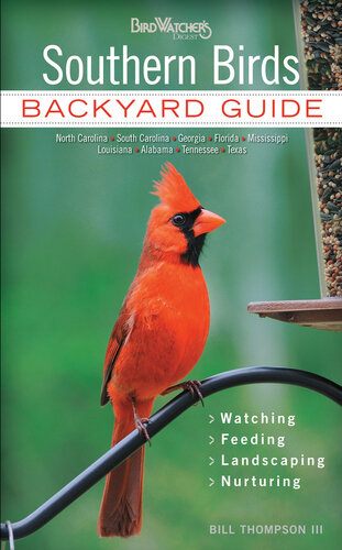 Southern Birds Backyard Guide Watching Feeding Landscaping Nurturingnorth Carolina South Carolina Georgia Florida Mississippi Louisiana Alabama Tennessee Texas Bill Thompson