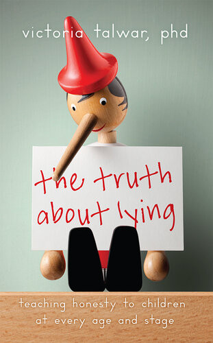 The Truth About Lying Teaching Honesty To Children At Every Age And Stage Victoria Talwar