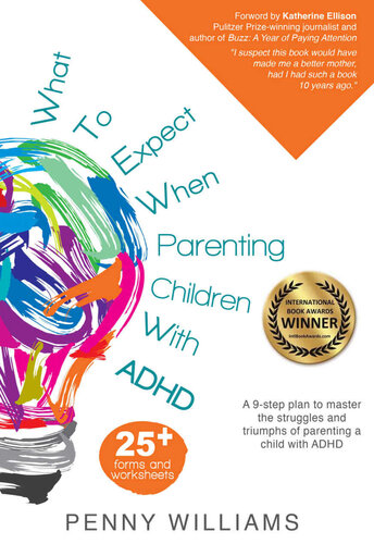 What To Expect When Parenting Children With Adhd Penny Williams
