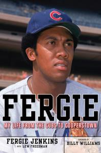 Fergie My Life From The Cubs To Cooperstown Fergie Jenkins Lew Freedman Billy Williams