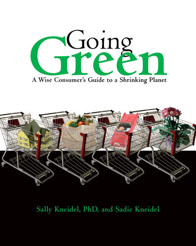 Going Green A Wise Consumers Guide To A Shrinking Planet Sally Kneidel Sadie Kneidel