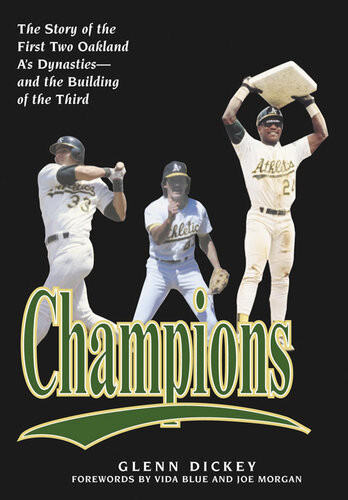 Champions The Story Of The First Two Oakland As Dynastiesand The Building Of The Third Glenn Dickey