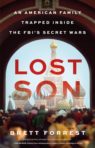 Lost Son An American Family Trapped Inside The Fbis Secret War Brett Forrest