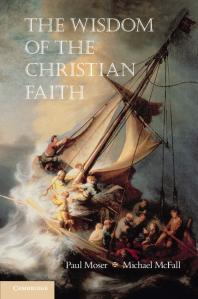 The Wisdom Of The Christian Faith Paul Moser Michael Mcfall