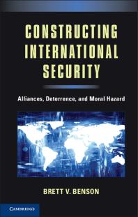 Constructing International Security Alliances Deterrence And Moral Hazard Brett V Benson