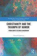 Christianity And The Triumph Of Humor From Dante To David Javerbaum 1st Edition Bernard Schweizer