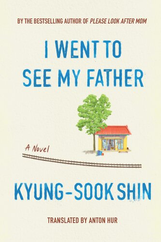 I Went To See My Father Kyungsook Shin