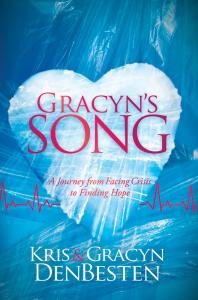 Gracyns Song A Journey From Facing Crisis To Finding Hope Kris Debesten Gracyn Denbesten