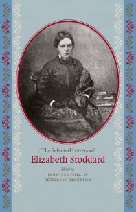 The Selected Letters Of Elizabeth Stoddard Jennifer Putzi Elizabeth Stockton