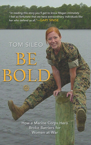 Be Bold How A Marine Corps Hero Broke Barriers For Women At War Tom Sileo