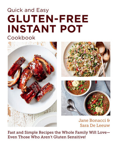 Quick And Easy Gluten Free Instant Pot Cookbook Fast And Simple Recipes The Whole Family Will Loveeven Those Who Arent Gluten Sensitive Jane Bonacci Sara De Leeuw