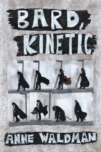 Bard Kinetic Anne Waldman