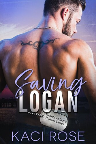 Saving Logan A Military Romance Kaci Rose