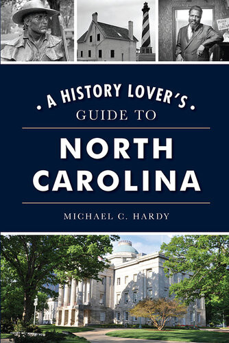 A History Lovers Guide To North Carolina Michael C Hardy