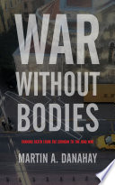 War Without Bodies Framing Death From The Crimean To The Iraq War Martin Danahay