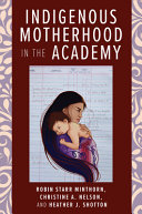 Indigenous Motherhood In The Academy Robin Starr Minthorn Christine A Nelson