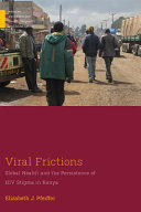 Viral Frictions Global Health And The Persistence Of Hiv Stigma In Kenya Elizabeth J Pfeiffer